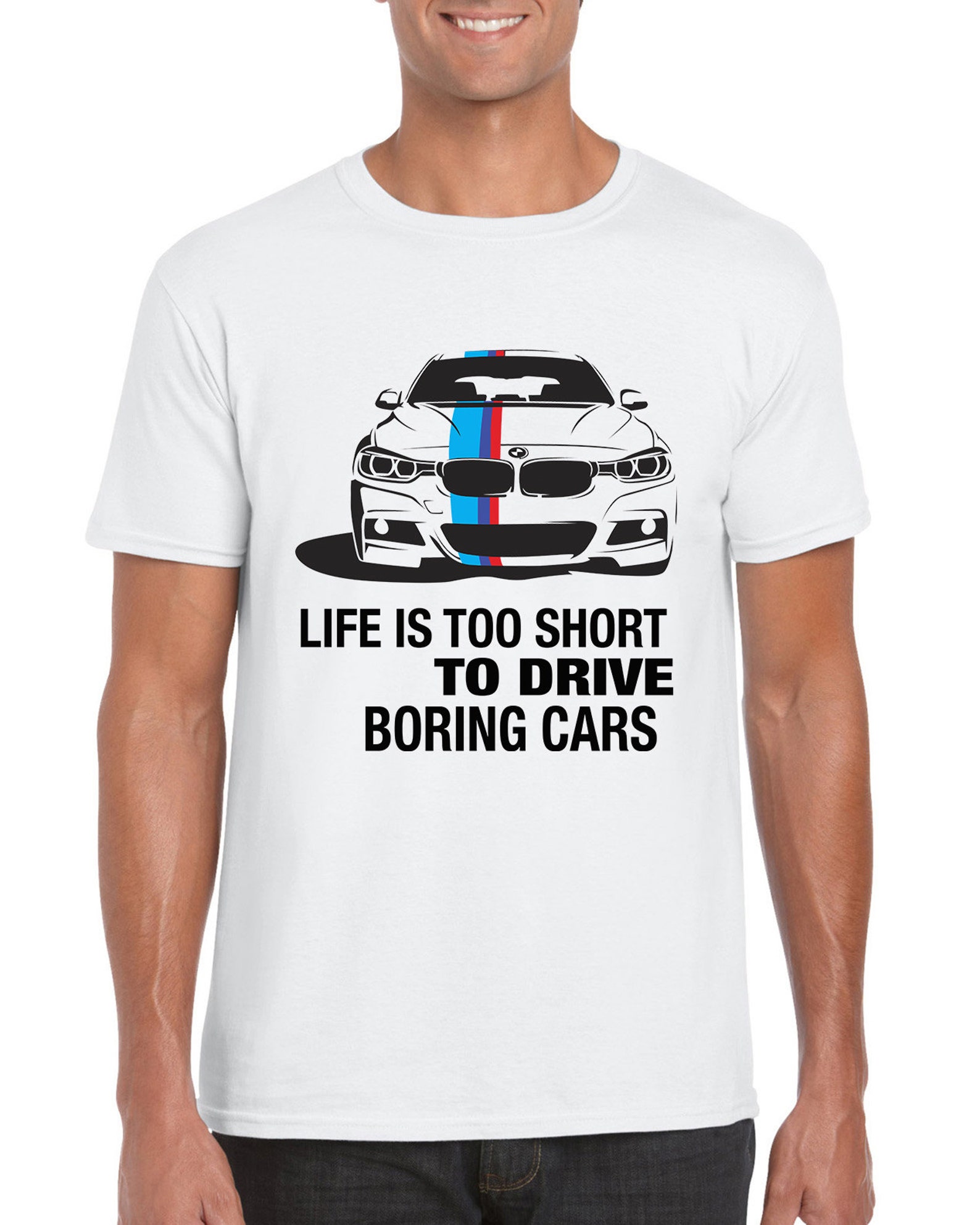 Life is Too Short to Drive Boring Cars Bmw Shirt Car | Etsy
