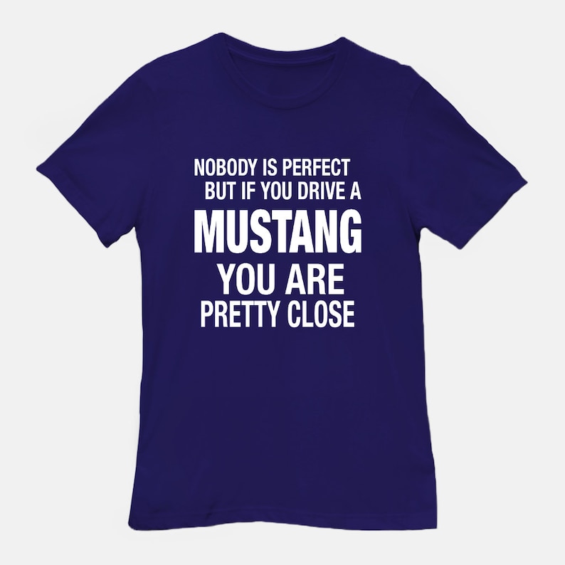 Mustang Gift, Mustang Shirt, Nobody Is Perfect, Car Lover Gift, Gift for Boyfriend, Gift for Husband, Funny Mustang Gift,Mustang Lovers Gift Navy Blue