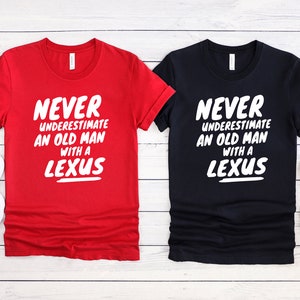 Never Underestimate an Old Man with a Lexus Tshirt