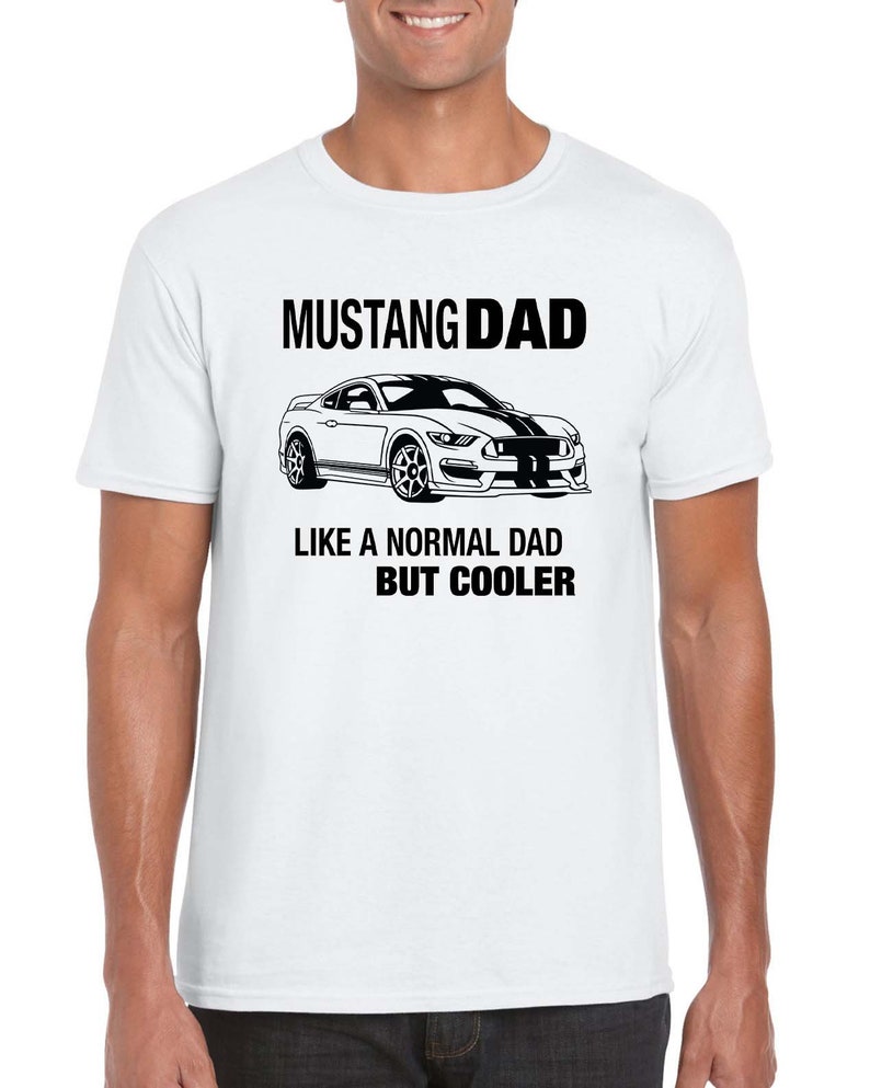 Mustang Dad Tshirt, Gifts for Car Guys, Car Gifts for Him, Car Guy Gifts, Mustang Lover Gifts, Car Enthusiast Gifts, Car Gift Ideas White