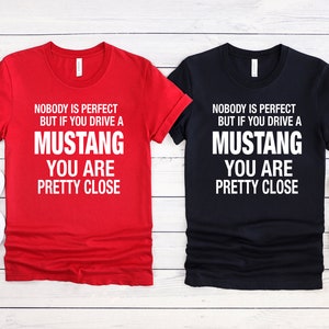 Mustang Gift, Mustang Shirt, Nobody Is Perfect, Car Lover Gift, Gift for Boyfriend, Gift for Husband, Funny Mustang Gift,Mustang Lovers Gift