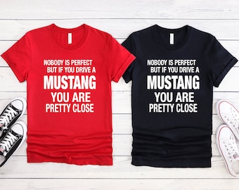 Mustang Gift, Mustang Shirt, Nobody Is Perfect, Car Lover Gift, Gift for Boyfriend, Gift for Husband, Funny Mustang Gift,Mustang Lovers Gift