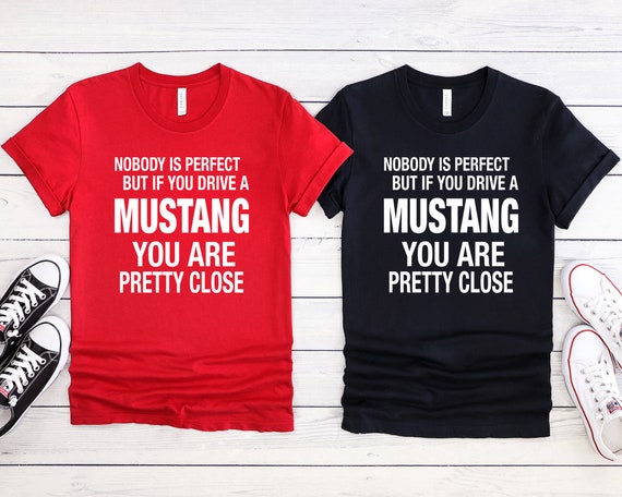 Mustang Gift, Mustang Shirt, Nobody Is Perfect, Car Lover Gift, Gift for Boyfriend, Gift for Husband, Funny Mustang Gift,Mustang Lovers Gift