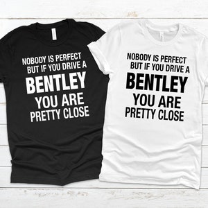 Bentley Tshirt, Car Gifts for Him, Car Lover Gifts, Car Guy Gifts, Bentley Gift, Car Enthusiast Gifts, Bentley Owner Gift,Gifts For Car Guys