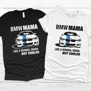 Bmw Tshirt | Bmw Mama Like a Normal Mama But Cooler Tshirt