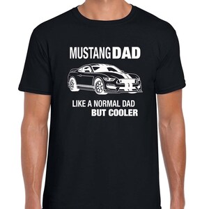 Mustang Dad Tshirt, Gifts for Car Guys, Car Gifts for Him, Car Guy Gifts, Mustang Lover Gifts, Car Enthusiast Gifts, Car Gift Ideas Black