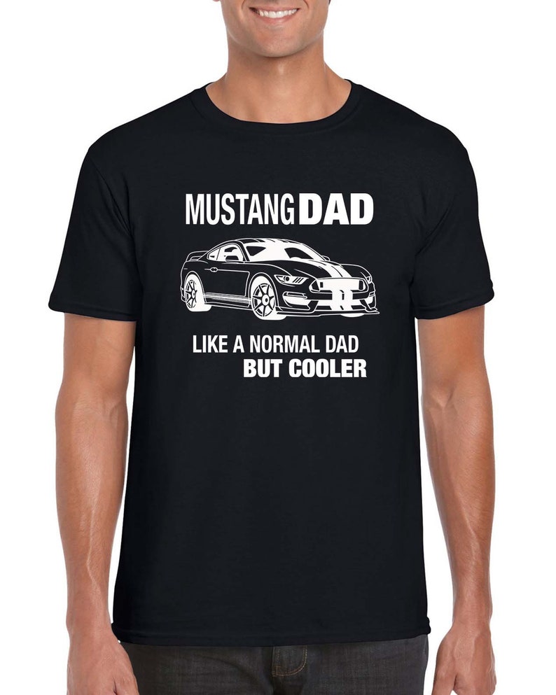 Mustang Dad Tshirt, Gifts for Car Guys, Car Gifts for Him, Car Guy Gifts, Mustang Lover Gifts, Car Enthusiast Gifts, Car Gift Ideas Black