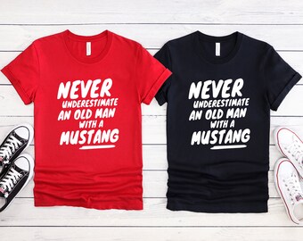 Mustang Tshirt | Never Underestimate an Old Man With a Mustang