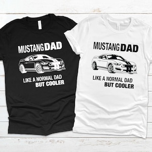 Mustang Dad Tshirt, Gifts for Car Guys, Car Gifts for Him, Car Guy Gifts, Mustang Lover Gifts, Car Enthusiast Gifts, Car Gift Ideas image 1