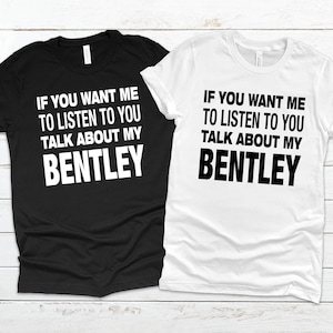 Bentley Tshirt, Car Gifts for Him, Car Lover Gifts, Bentley Gift, Car Guy Gifts, Car Enthusiast Gifts, Bentley Owner Gift, Car Gifts for Men
