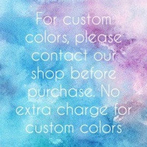 May include: Abstract watercolor background in shades of blue, purple, and pink. The text reads: "For custom colors, please contact our shop before purchase. No extra charge for custom colors."