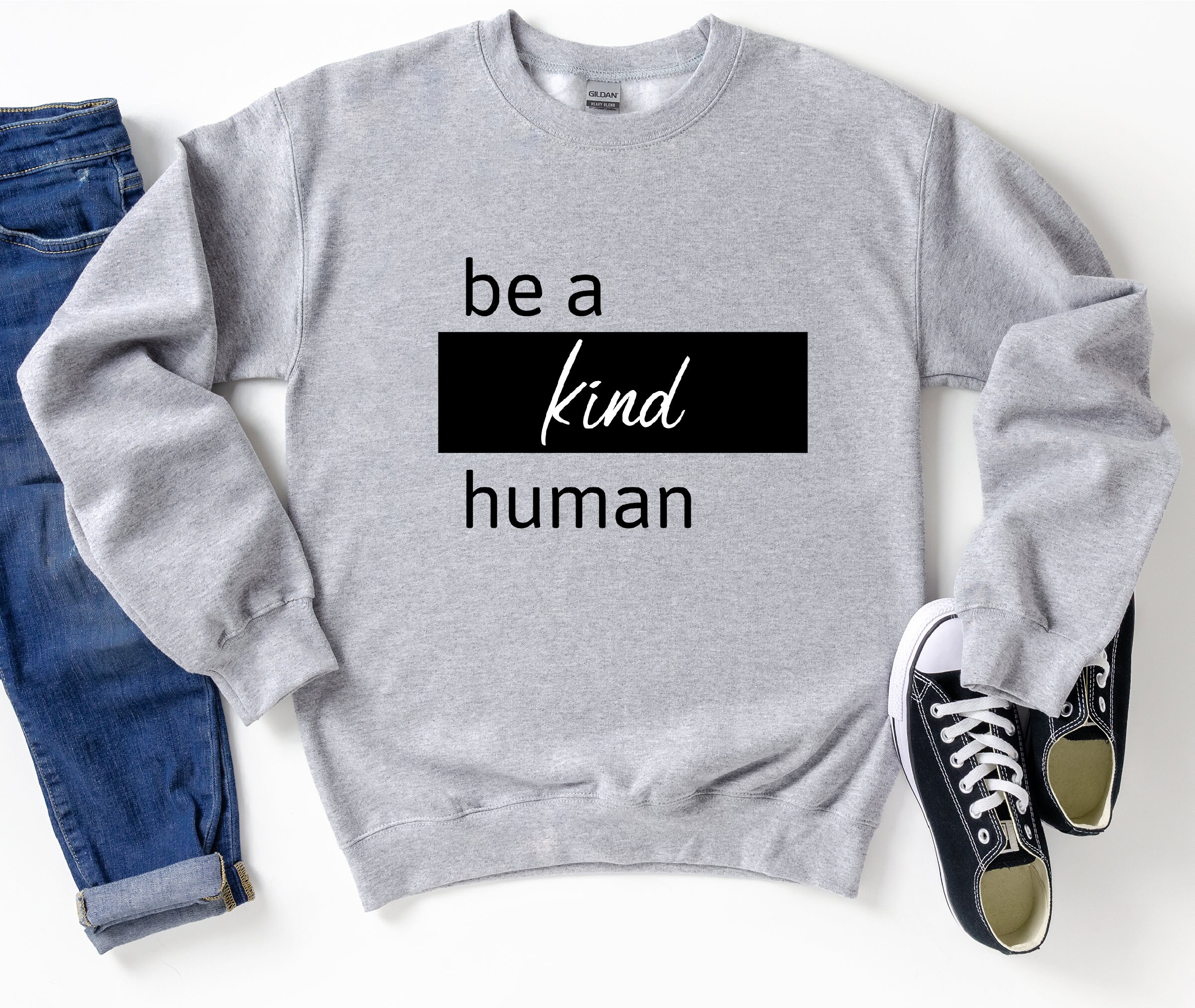be a kind human sweatshirt