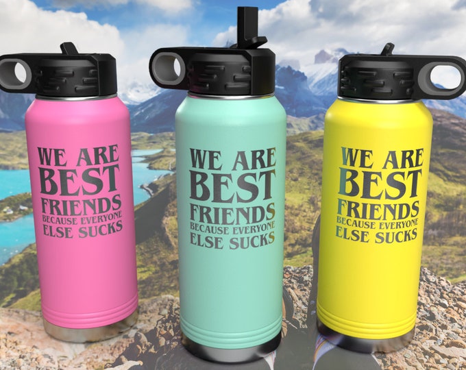 FringeKreative We are Best Friends Because Everyone Else Sucks-Stainless Steel Water Bottle 32 oz-Funny Gag Custom Insulated Water Bottle