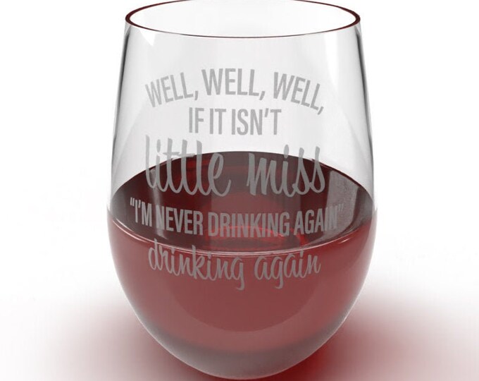 If It Isn't Little Miss I'm Never Drinking Again- Funny Wine Glass-Custom Barware - Laser Etched Stemless Wine Glass-Wine Lover Gift