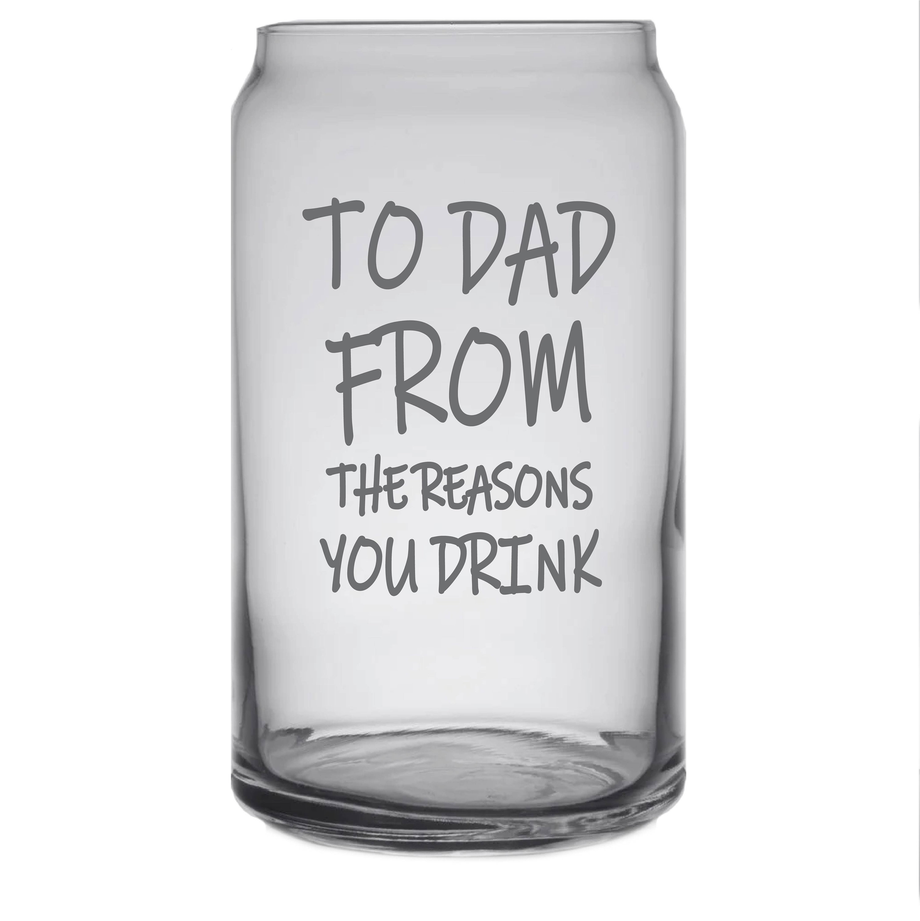 To Dad From the Reasons You Drink-beer Can Glass 16oz Glass | Etsy