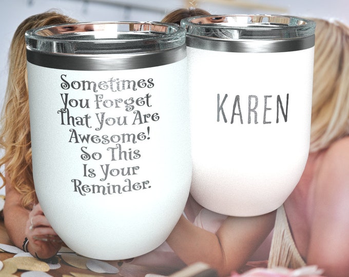 Thank You Wine Tumbler - Best Friend Gift - Sometimes You Forget That You Are Awesome - Custom Wine Tumbler - Personalized Wine Tumbler Gift