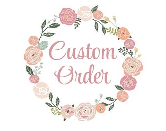 custom order for Megan B***
