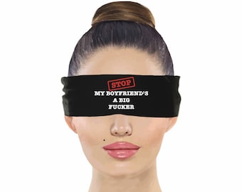 Stop My Boyfriend's A Big Fucker, Blindfold