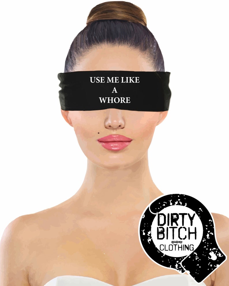 Use Me Like A Whore Blindfold Fetish Hotwife Cuckold Sex Etsy
