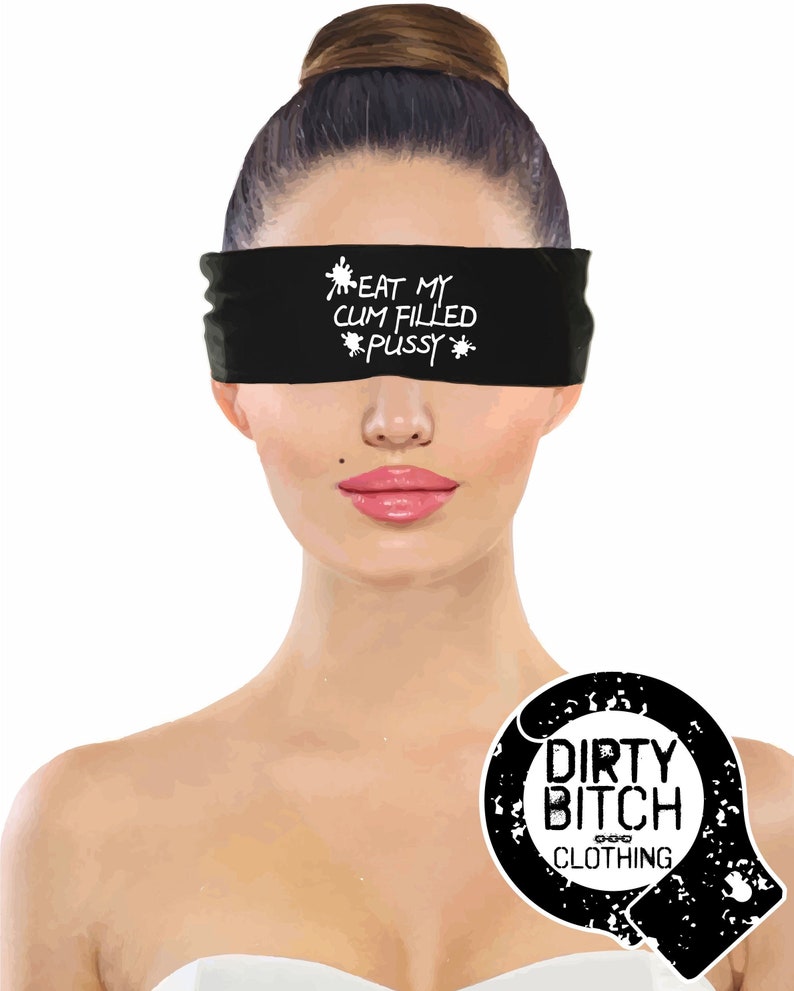 Eat My Cum Filled Pussy Blindfold Fetish Bdsm Hotwife Etsy 