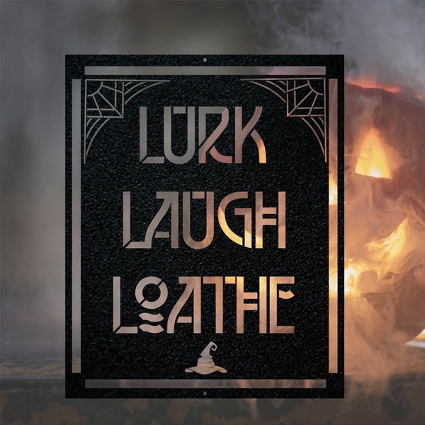 Lurk Laugh Loathe Halloween Sign, Dark Humor Metal Art, Laser-cut Metal Home Decor Gift