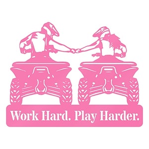 May include: Pink silhouette of two people riding quad bikes, holding hands, with the text "Work Hard. Play Harder." below.