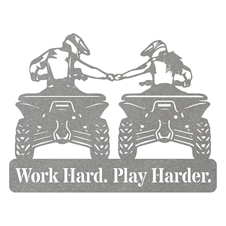 May include: A black and white silhouette of two people riding quad bikes, holding hands. The text "Work Hard. Play Harder." is below the image.