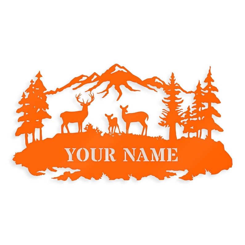 May include: Orange metal silhouette of a mountain range with two deer and a fawn standing in front of a forest. The text "YOUR NAME" is below the deer.