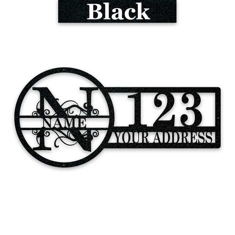 May include: Black metal house number sign with a circle containing a decorative letter N and the word "NAME" and a rectangular section with the number "123" and the text "YOUR ADDRESS".