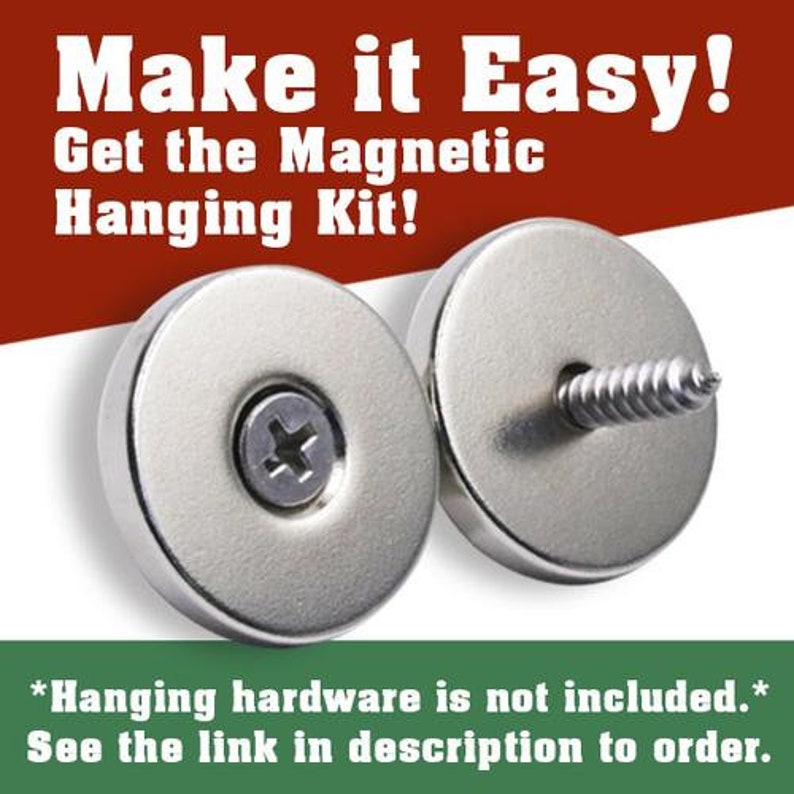 May include: Two silver magnetic hanging kits with screws.  Make it Easy! Get the Magnetic Hanging Kit! *Hanging hardware is not included.* See the link in description to order.