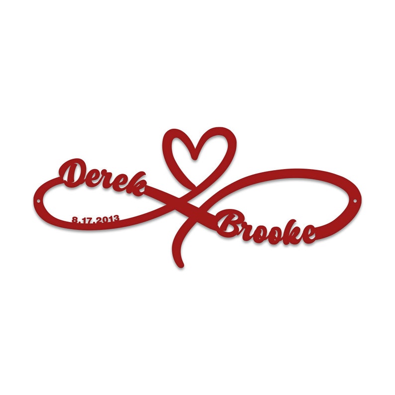 May include: Red metal infinity symbol with a heart in the centre. The names Derek and Brooke are written on either side of the heart, with the date 8.17.2013 below Derek's name.