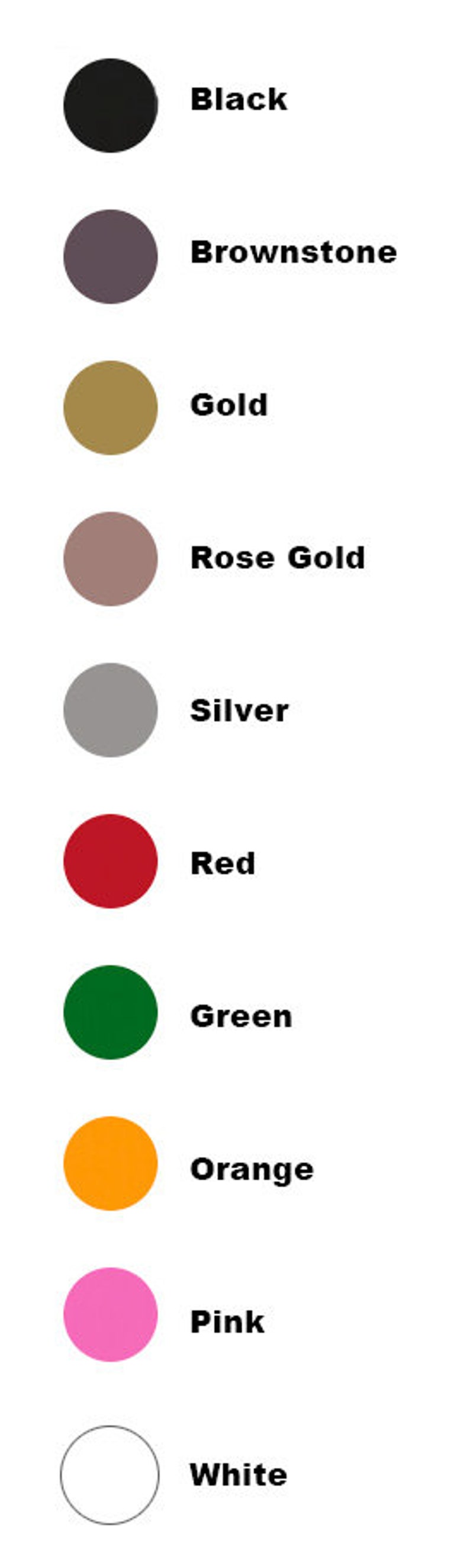 May include: A chart showing ten different colors with their names: black, brownstone, gold, rose gold, silver, red, green, orange, pink, and white.
