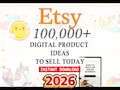 100,000+ Digital Product Ideas 2026 | Passive Income & Etsy Seller Guide