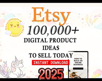 100,000+ DIGITAL Products Ideas 2025, Etsy Digital Downloads, Passive Income, sell Today, Best Small Business Ideas, Etsy seller guide