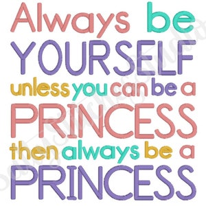 Always Be Yourself Unless You Can Be A PRINCESS Then Always Be A PRINCESS Digital Embroidery Design Reading Pillow Pocket Pillow Saying