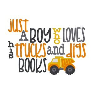 May include: Just a boy who loves his trucks and digs books. The text is in black and orange with a yellow dumper truck illustration.