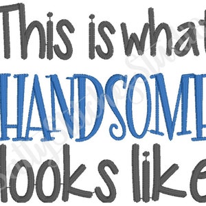 This Is What Handsome Looks Like Machine Embroidery Design Embroidery Designs For Baby Bibs  INSTANT DOWNLOAD