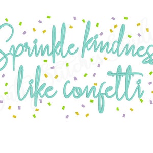 Könnte beinhalten: Ein türkisblaues Stickmuster mit dem Text "Sprinkle kindness like confetti" umgeben von buntem Konfetti.