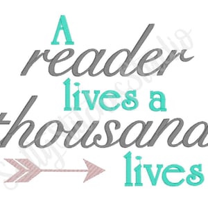May include: A gray and teal embroidery design with the text "A reader lives a thousand lives" and a pink arrow pointing to the right.