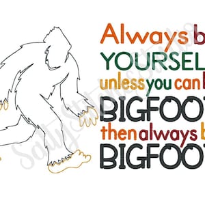 Always Be Yourself Unless You Can Be BIGFOOT Then Always Be BIGFOOT Digital Embroidery Design Reading Pillow Pocket Pillow Saying