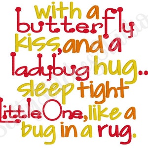 Könnte beinhalten: Ein farbenfrohes Stickmuster mit dem Text "with a butterfly kiss, and a ladybug hug... sleep tight little one, like a bug in a rug."