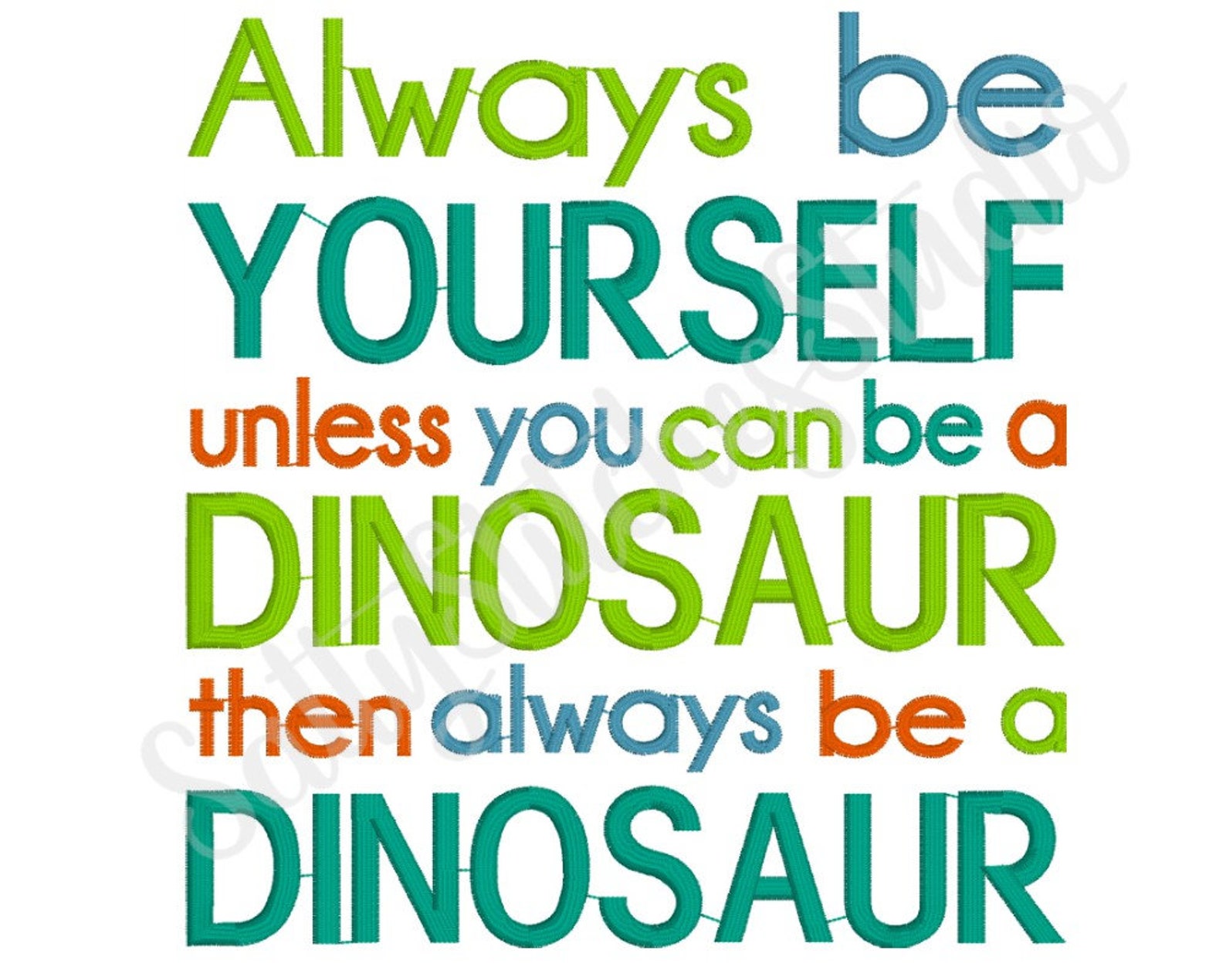 Always Be Yourself Unless You Can Be A DINOSAUR Then Always Be Etsy