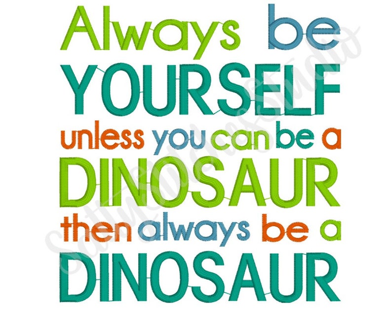 Always Be Yourself Unless You Can Be A DINOSAUR Then Always Be Etsy