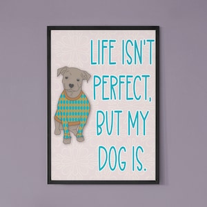 Het digitale leven is niet perfect, maar mijn hond is een downloadbare poster