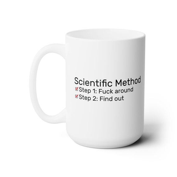 Scientific Method, 15oz white coffee mug. For anyone who enjoys a lighthearted take on science with their morning coffee.
