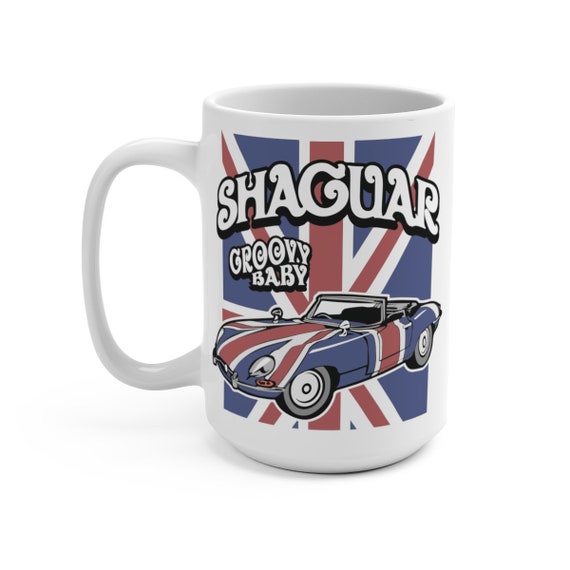 Groovy Shaguar, 15 oz White Ceramic Mug, Inspired From Austin Powers, Coffee, Tea