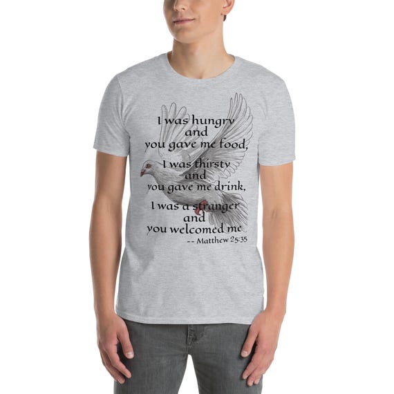 Matthew 25:35 Dove T-Shirt V2 - Christian Activism Unisex Tee
