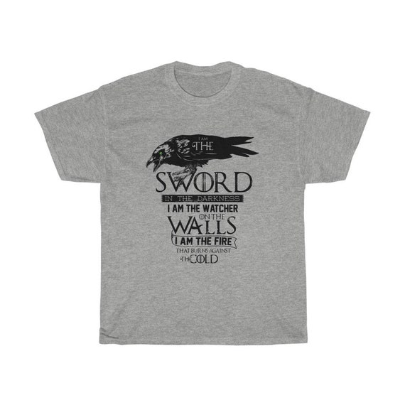 Night's Watch 100% Cotton T-shirt, I am the sword in the darkness. I am the watcher on the walls. I am the fire that burns against the cold.
