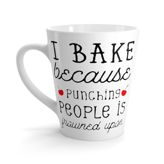 I Bake Because Punching People Is frowned Upon, 12oz Latte Mug, Vintage Inspired, Coffee, Tea