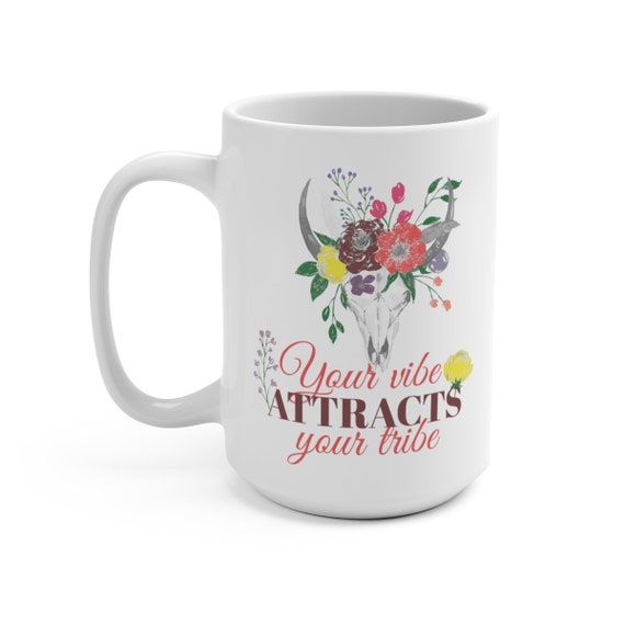 Your Vibe Attracts Your Tribe, White 15oz Ceramic Mug
